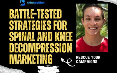 Rescue Your Campaigns: Battle-tested Strategies for Spinal and Knee Decompression Marketing