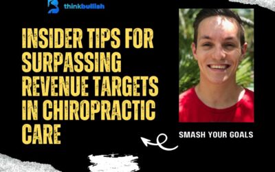 Smash Your Goals: Insider Tips for Surpassing Revenue Targets in Chiropractic Care